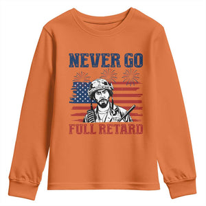 Never Go Full Retard Funny 4th of July Soldier Quote Youth Sweatshirt Patriotic American Flag Fireworks Dark Humor