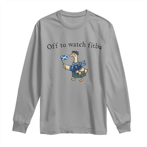 Funny Scottish Goose Scotland Football Long Sleeve Shirt Off to Watch Fitba Soccer Fans Meme