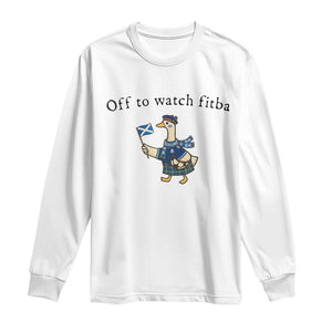 Funny Scottish Goose Scotland Football Long Sleeve Shirt Off to Watch Fitba Soccer Fans Meme