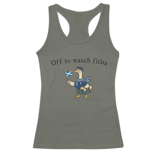 Funny Scottish Goose Scotland Football Racerback Tank Top Off to Watch Fitba Soccer Fans Meme TS02 Military Green Print Your Wear