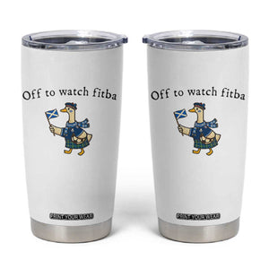Funny Scottish Goose Scotland Football Tumbler Cup Off to Watch Fitba Soccer Fans Meme TS02 White Print Your Wear