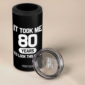Funny 80th Birthday Sarcastic Milestone Celebration 4 in 1 Can Cooler Tumbler It Took Me 80 Years To Look This Good Bday Gag Gifts