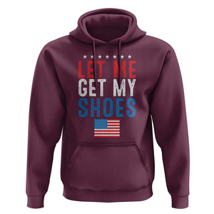 Funny Trump 2024 Hoodie Let Me Get My Shoes American Flag TS02 Maroon Print Your Wear
