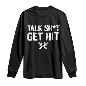 Talk Shit Get Hit Crossed Swords Long Sleeve Shirt Funny Edgy Combat Sports Attitude