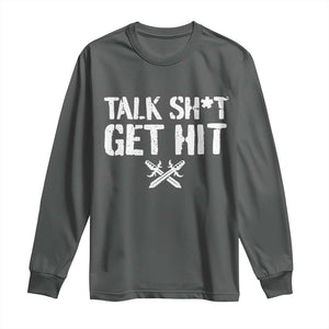 Talk Shit Get Hit Crossed Swords Long Sleeve Shirt Funny Edgy Combat Sports Attitude