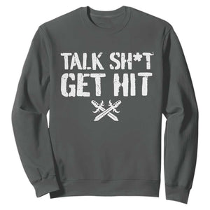 Talk Shit Get Hit Crossed Swords Sweatshirt Funny Edgy Combat Sports Attitude