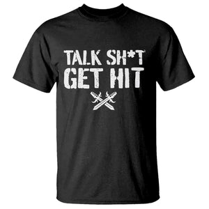 Talk Shit Get Hit Crossed Swords T Shirt Funny Edgy Combat Sports Attitude