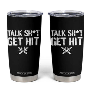Talk Shit Get Hit Crossed Swords Tumbler Cup Funny Edgy Combat Sports Attitude