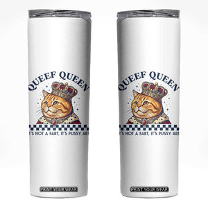 Queef Queen Its Not A Fart Royal Cat Skinny Tumbler Funny Adult Humor Gag Graphic