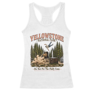 Do Not Pet The Fluffy Cows Yellowstone National Park Racerback Tank Top Funny Vintage Bison Tourist Attack Graphic