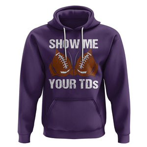 Funny Fantasy Football Hoodie Show Me Your TDs Touchdown Draft Party TS02 Purple Printyourwear
