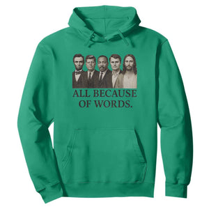 All Because of Words Hoodie Tribute to Truth Tellers Freedom Defender TS02 Irish Green Print Your Wear