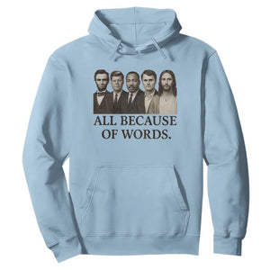 All Because of Words Hoodie Tribute to Truth Tellers Freedom Defender TS02 Light Blue Print Your Wear