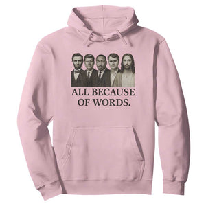All Because of Words Hoodie Tribute to Truth Tellers Freedom Defender TS02 Light Pink Print Your Wear