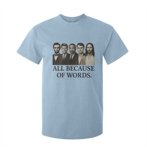 All Because of Words T Shirt For Kid Tribute to Truth Tellers Freedom Defender TS02 Light Blue Print Your Wear