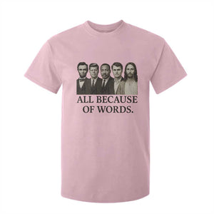 All Because of Words T Shirt For Kid Tribute to Truth Tellers Freedom Defender TS02 Light Pink Print Your Wear