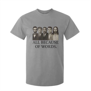 All Because of Words T Shirt For Kid Tribute to Truth Tellers Freedom Defender TS02 Sport Gray Print Your Wear