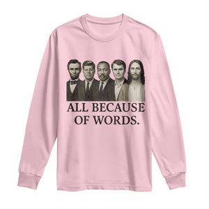 All Because of Words Long Sleeve Shirt Tribute to Truth Tellers Freedom Defender TS02 Light Pink Print Your Wear