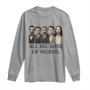 All Because of Words Long Sleeve Shirt Tribute to Truth Tellers Freedom Defender TS02 Sport Gray Print Your Wear