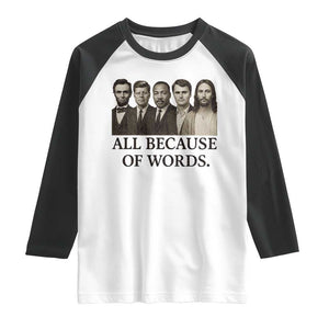 All Because of Words Raglan Shirt Tribute to Truth Tellers Freedom Defender TS02 White Black Print Your Wear