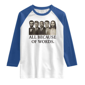 All Because of Words Raglan Shirt Tribute to Truth Tellers Freedom Defender TS02 White Royal Print Your Wear