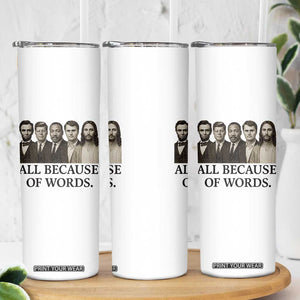 All Because of Words Skinny Tumbler Tribute to Truth Tellers Freedom Defender TS02 Print Your Wear