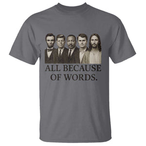 All Because of Words T Shirt Tribute to Truth Tellers Freedom Defender TS02 Charcoal Print Your Wear