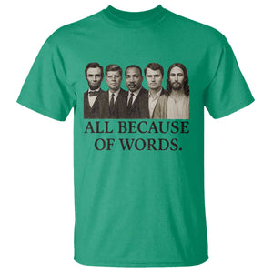 All Because of Words T Shirt Tribute to Truth Tellers Freedom Defender TS02 Irish Green Print Your Wear