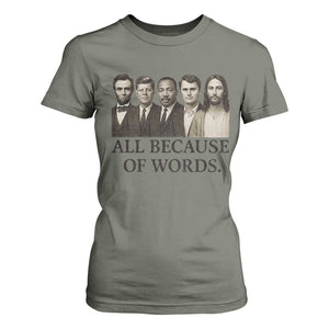 All Because of Words T Shirt For Women Tribute to Truth Tellers Freedom Defender TS02 Military Green Print Your Wear