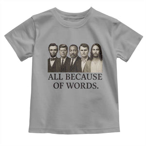 All Because of Words Toddler T Shirt Tribute to Truth Tellers Freedom Defender TS02 Sport Gray Print Your Wear