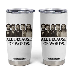 All Because of Words Tumbler Cup Tribute to Truth Tellers Freedom Defender TS02 White Print Your Wear