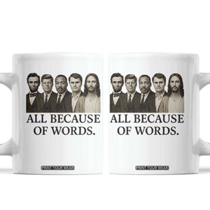 All Because of Words Coffee Mug Tribute to Truth Tellers Freedom Defender TS02 White Print Your Wear