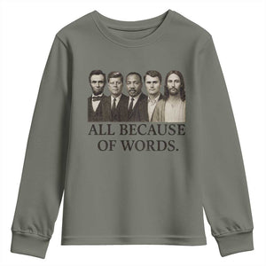 All Because of Words Youth Sweatshirt Tribute to Truth Tellers Freedom Defender TS02 Military Green Print Your Wear