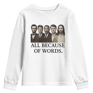 All Because of Words Youth Sweatshirt Tribute to Truth Tellers Freedom Defender TS02 White Print Your Wear