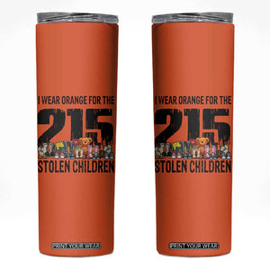 I Wear Orange For The 215 Stolen Children Skinny Tumbler Native Child Tribute 215 Memorial Awareness TS02 Orange Print Your Wear