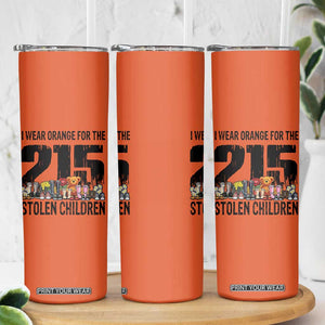I Wear Orange For The 215 Stolen Children Skinny Tumbler Native Child Tribute 215 Memorial Awareness TS02 Print Your Wear
