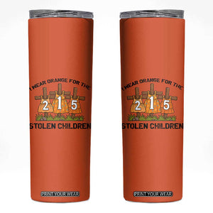Orange Shirt Day Skinny Tumbler I Wear Orange For The 215 Stolen Children TS02 Orange Print Your Wear