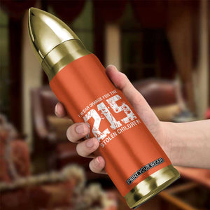 I Wear Orange For The 215 Stolen Children Bullet Tumbler Orange Shirt Day 215 Memorial Awareness TS02 Print Your Wear