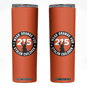 Orange Shirt Day 215 Memorial Skinny Tumbler I Wear Orange For Stolen Children Indigenous Tribute TS02 Orange Print Your Wear