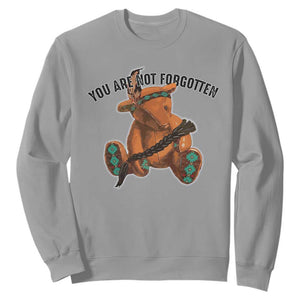 Orange Shirt Day Memorial Bear Sweatshirt You Are Not Forgotten Stolen Children Tribute TS02 Sport Gray Print Your Wear