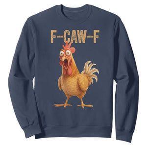 Funny F Caw F Chicken Meme Graphic Sweatshirt Hilarious Cartoon Poultry Humor TS02 Navy Print Your Wear