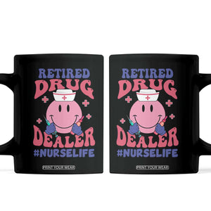 Funny Retired Drug Dealer Coffee Mug Retro Nurse Life Retirement Gift for Healthcare Workers TS02 Black Print Your Wear