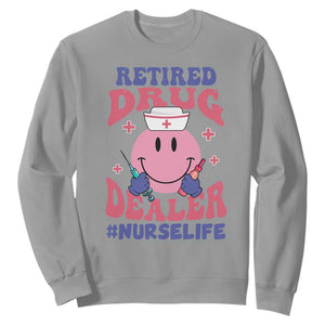 Funny Retired Drug Dealer Sweatshirt Retro Nurse Life Retirement Gift for Healthcare Workers TS02 Sport Gray Print Your Wear
