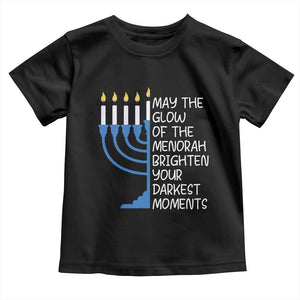 Jewish Faith and Pray Toddler T Shirt May The Glow Of The Menorah Brighten Your Darkest Moments TS02 Black Print Your Wear