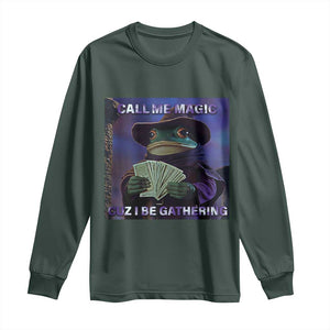 Funny Wizard Frog Fantasy Meme Long Sleeve Shirt Call Me Magic Cuz I Be Gathering MTG Gamer TS02 Dark Forest Green Print Your Wear