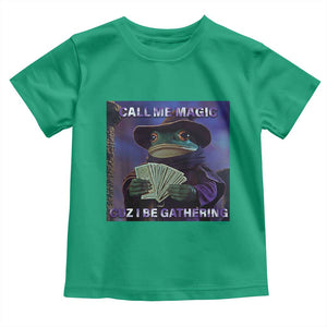 Funny Wizard Frog Fantasy Meme Toddler T Shirt Call Me Magic Cuz I Be Gathering MTG Gamer TS02 Irish Green Print Your Wear