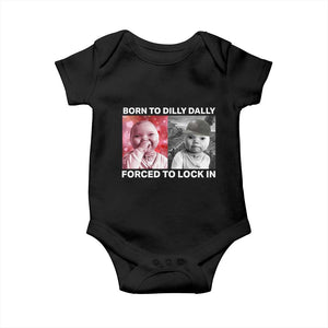 Funny Tuff Baby Grindset Meme Baby Onesie Born to Dilly Dally Forced to Lock In TS02 Black Print Your Wear