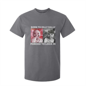 Funny Tuff Baby Grindset Meme T Shirt For Kid Born to Dilly Dally Forced to Lock In TS02 Charcoal Print Your Wear