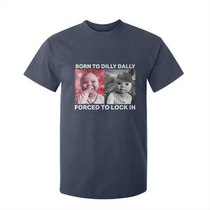 Funny Tuff Baby Grindset Meme T Shirt For Kid Born to Dilly Dally Forced to Lock In TS02 Navy Print Your Wear