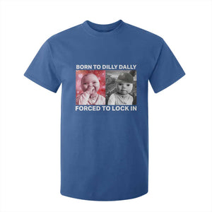 Funny Tuff Baby Grindset Meme T Shirt For Kid Born to Dilly Dally Forced to Lock In TS02 Royal Blue Print Your Wear